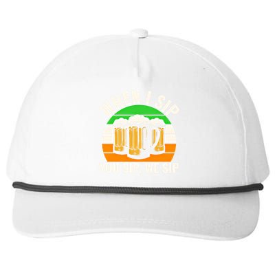 Funny St Patricks Day When I Sip You Sip We Sip Beer Wine Gift Snapback Five-Panel Rope Hat