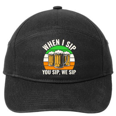 Funny St Patricks Day When I Sip You Sip We Sip Beer Wine Gift 7-Panel Snapback Hat