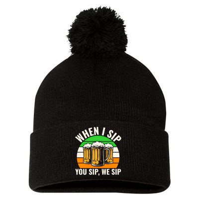 Funny St Patricks Day When I Sip You Sip We Sip Beer Wine Gift Pom Pom 12in Knit Beanie