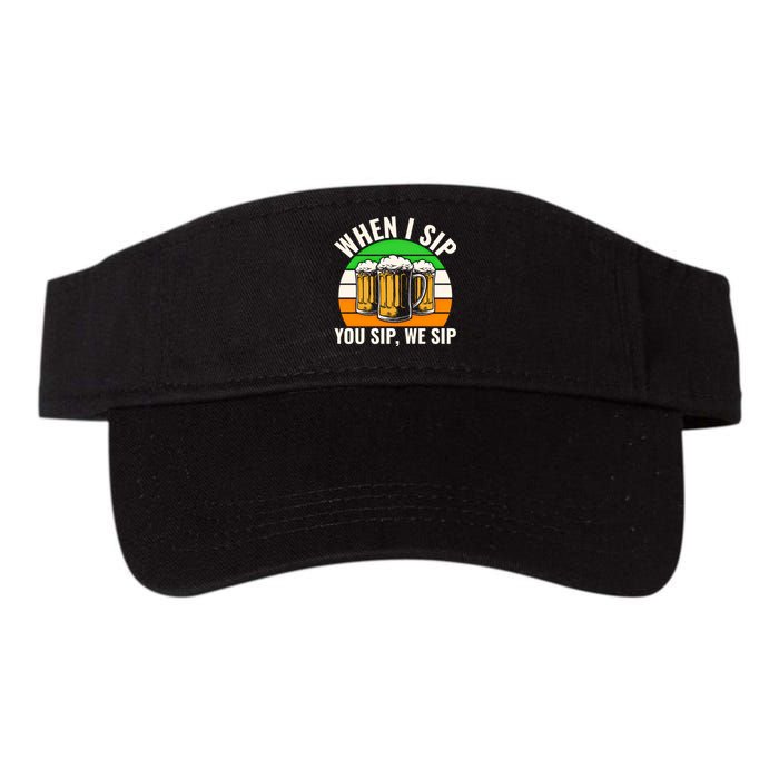 Funny St Patricks Day When I Sip You Sip We Sip Beer Wine Gift Valucap Bio-Washed Visor