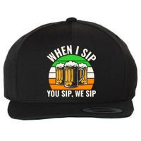 Funny St Patricks Day When I Sip You Sip We Sip Beer Wine Gift Wool Snapback Cap