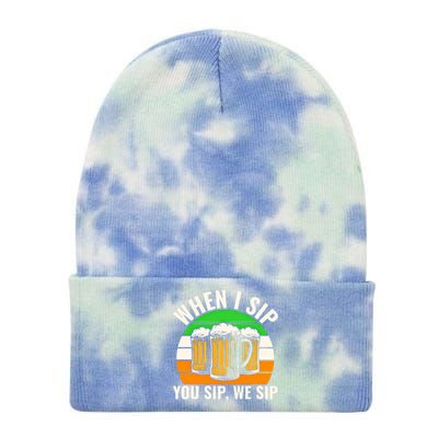 Funny St Patricks Day When I Sip You Sip We Sip Beer Wine Gift Tie Dye 12in Knit Beanie