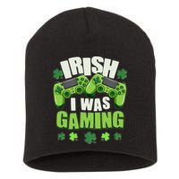 Funny St Patrick's Day Irish I Was Gaming Short Acrylic Beanie