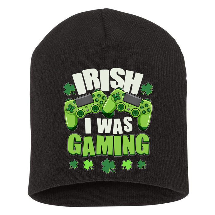Funny St Patrick's Day Irish I Was Gaming Short Acrylic Beanie