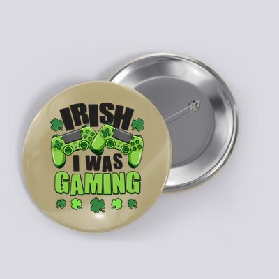 Funny St Patrick's Day Irish I Was Gaming Button