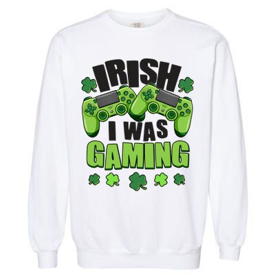 Funny St Patrick's Day Irish I Was Gaming Garment-Dyed Sweatshirt