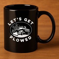 Funny Snow Plow Let's Get Plowed Drinking Snow Day 11oz C Handle Ceramic Mug