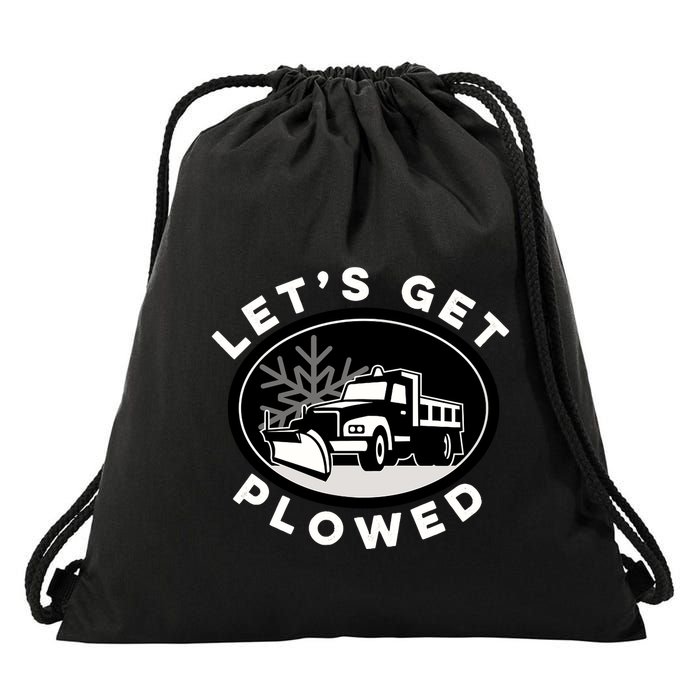 Funny Snow Plow Let's Get Plowed Drinking Snow Day Drawstring Bag