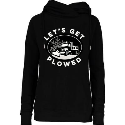 Funny Snow Plow Let's Get Plowed Drinking Snow Day Womens Funnel Neck Pullover Hood