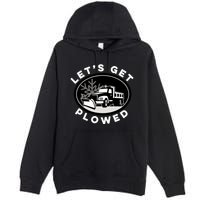 Funny Snow Plow Let's Get Plowed Drinking Snow Day Premium Pullover Hoodie
