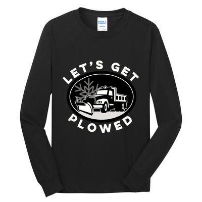 Funny Snow Plow Let's Get Plowed Drinking Snow Day Tall Long Sleeve T-Shirt