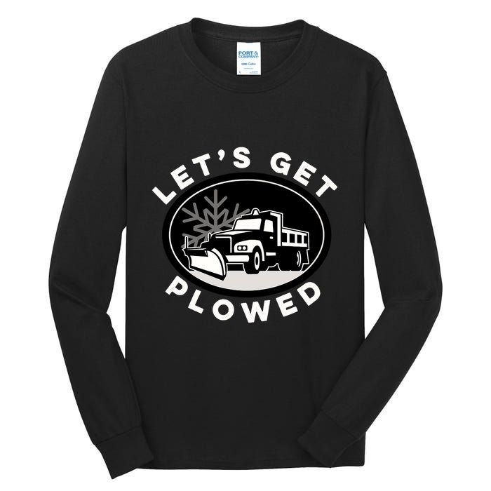 Funny Snow Plow Let's Get Plowed Drinking Snow Day Tall Long Sleeve T-Shirt