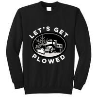 Funny Snow Plow Let's Get Plowed Drinking Snow Day Tall Sweatshirt