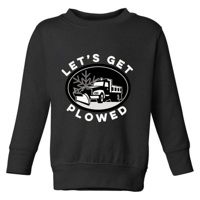 Funny Snow Plow Let's Get Plowed Drinking Snow Day Toddler Sweatshirt