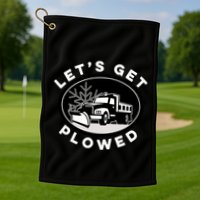 Funny Snow Plow Let's Get Plowed Drinking Snow Day Golf Towel