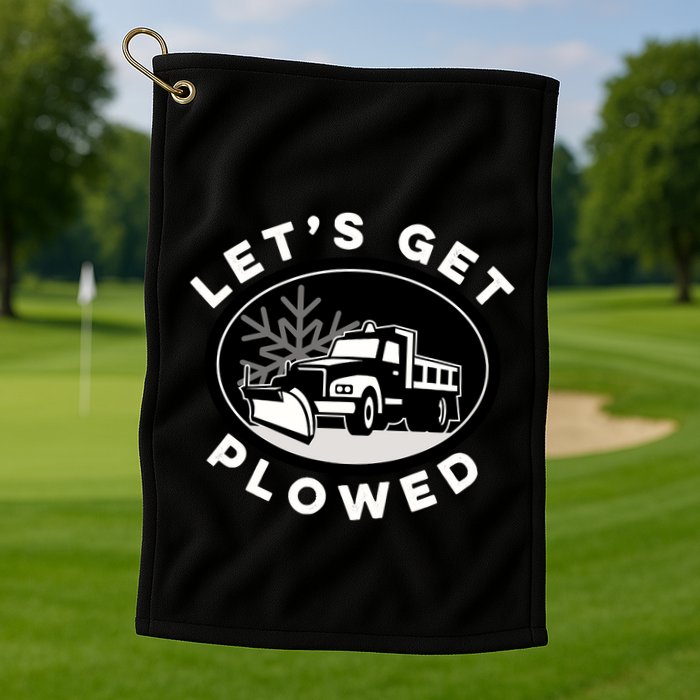 Funny Snow Plow Let's Get Plowed Drinking Snow Day Golf Towel