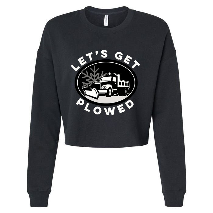 Funny Snow Plow Let's Get Plowed Drinking Snow Day Cropped Pullover Crew
