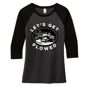 Funny Snow Plow Let's Get Plowed Drinking Snow Day Women's Tri-Blend 3/4-Sleeve Raglan Shirt