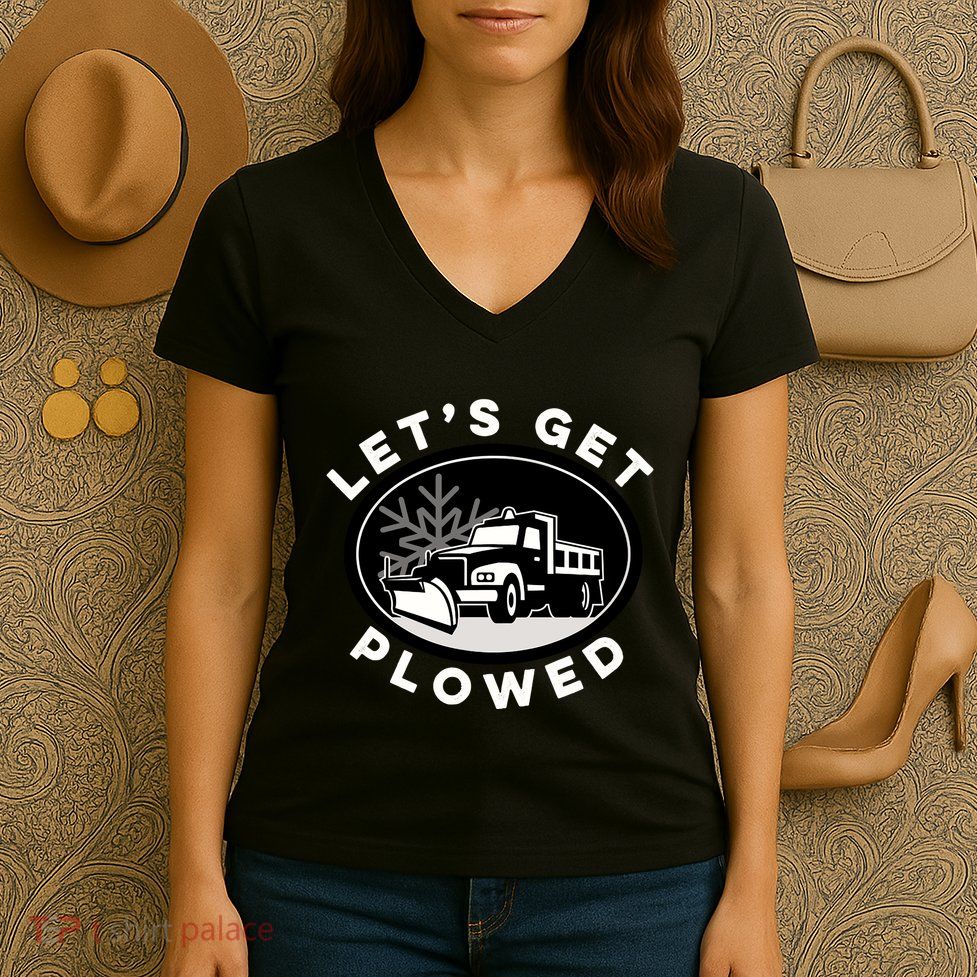 Funny Snow Plow Let's Get Plowed Drinking Snow Day Women's V-Neck T-Shirt