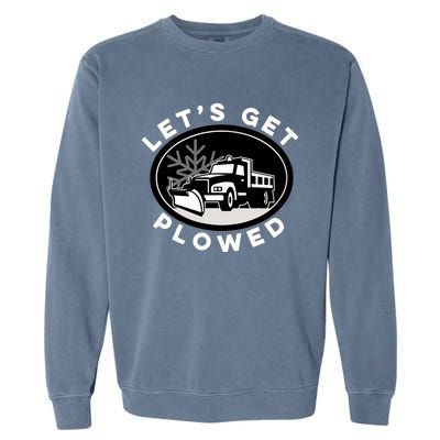 Funny Snow Plow Let's Get Plowed Drinking Snow Day Garment-Dyed Sweatshirt