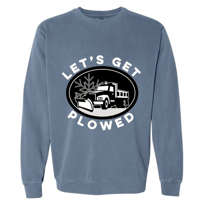 Funny Snow Plow Let's Get Plowed Drinking Snow Day Garment-Dyed Sweatshirt