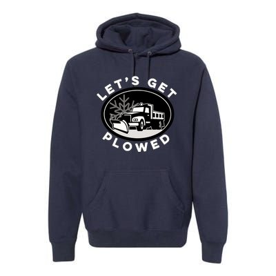 Funny Snow Plow Let's Get Plowed Drinking Snow Day Premium Hoodie