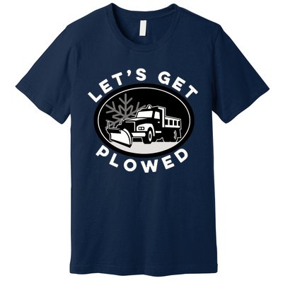 Funny Snow Plow Let's Get Plowed Drinking Snow Day Premium T-Shirt