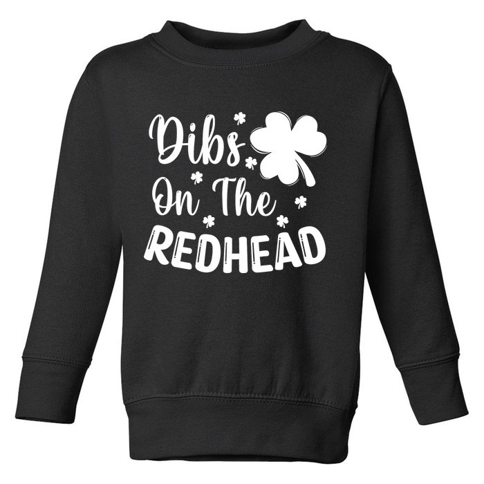 Funny St Patricks Day Irish Shamrock Dibs On The Redhead Toddler Sweatshirt