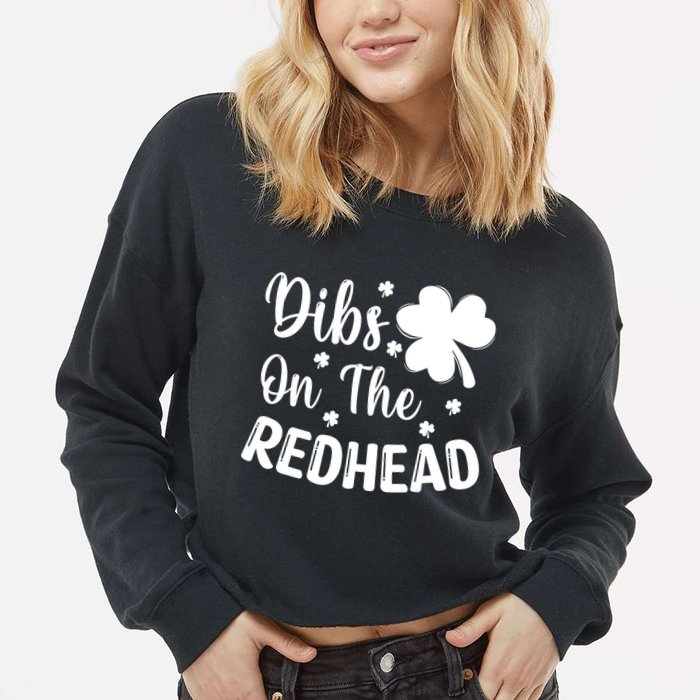Funny St Patricks Day Irish Shamrock Dibs On The Redhead Cropped Pullover Crew
