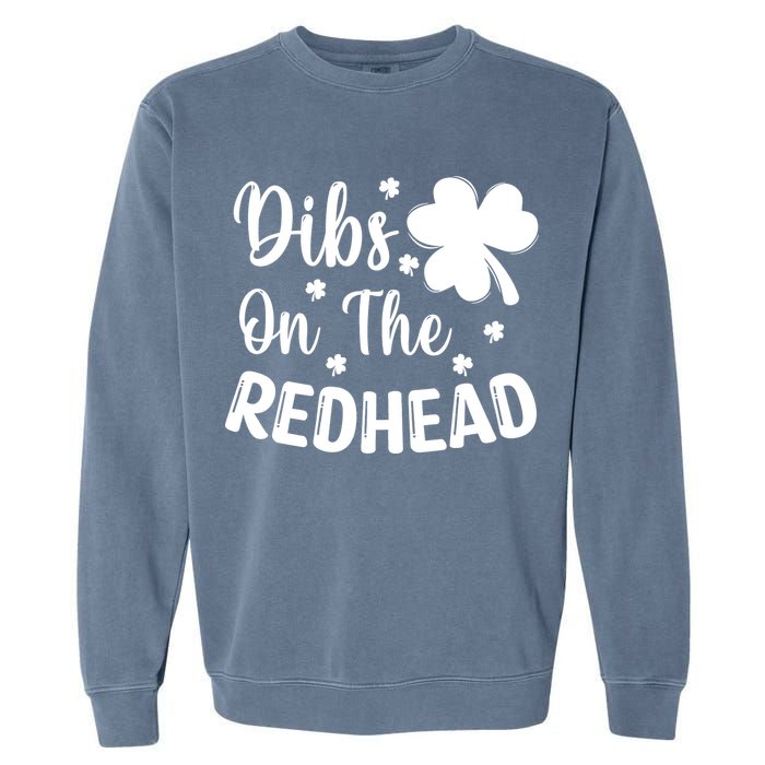 Funny St Patricks Day Irish Shamrock Dibs On The Redhead Garment-Dyed Sweatshirt