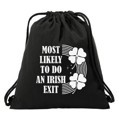 Funny St. Patricks Day Most Likely To Do An Irish Exit Drawstring Bag