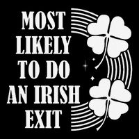 Funny St. Patricks Day Most Likely To Do An Irish Exit Poster