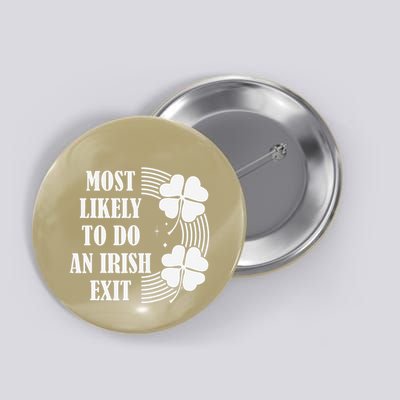 Funny St. Patricks Day Most Likely To Do An Irish Exit Button
