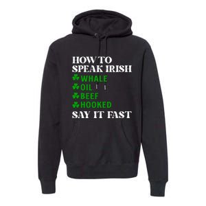 Funny St Patricks Day How To Speak Irish Say It Fast Premium Hoodie