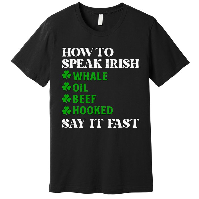 Funny St Patricks Day How To Speak Irish Say It Fast Premium T-Shirt