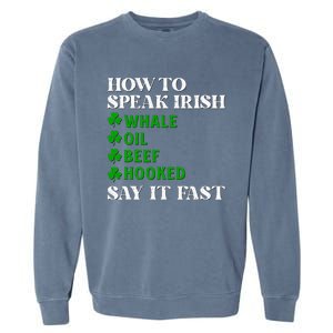 Funny St Patricks Day How To Speak Irish Say It Fast Garment-Dyed Sweatshirt