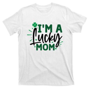 Funny St Patricks Day Quote Im A Lucky Mom T-Shirt