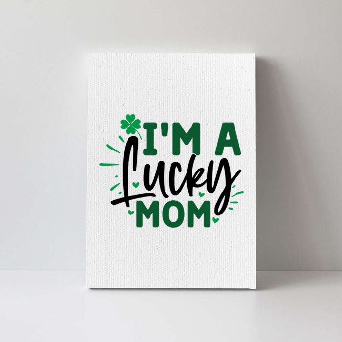 Funny St Patricks Day Quote Im A Lucky Mom Canvas