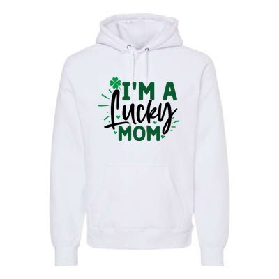 Funny St Patricks Day Quote Im A Lucky Mom Premium Hoodie