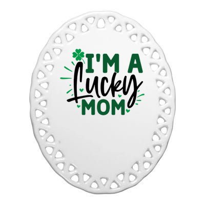 Funny St Patricks Day Quote Im A Lucky Mom Ceramic Oval Ornament