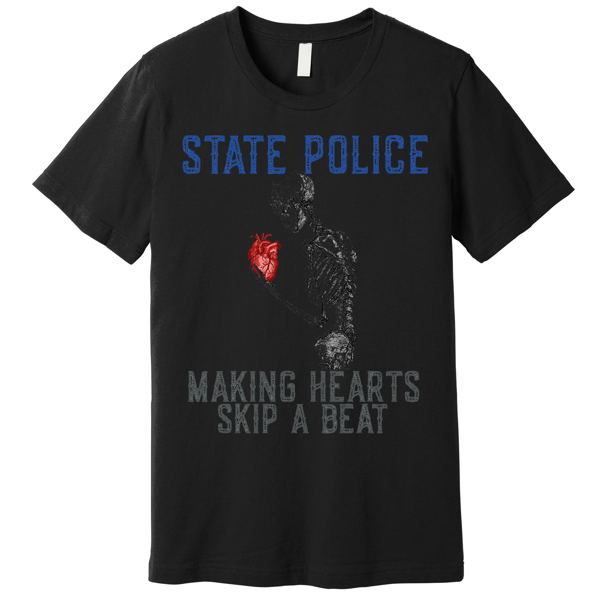 Funny State Police Making Hearts Skip Beat Skeleton Design Premium T-Shirt