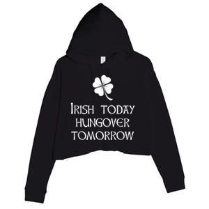 Funny St Patricks Day Irish Today Hungover Tomorrow Crop Fleece Hoodie