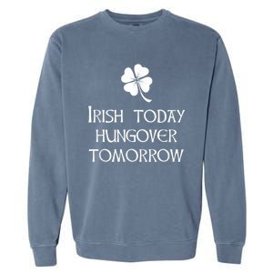 Funny St Patricks Day Irish Today Hungover Tomorrow Garment-Dyed Sweatshirt