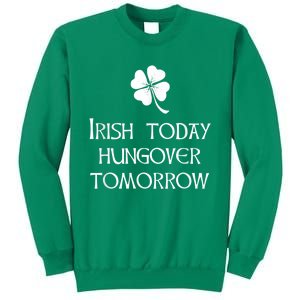 Funny St Patricks Day Irish Today Hungover Tomorrow Sweatshirt