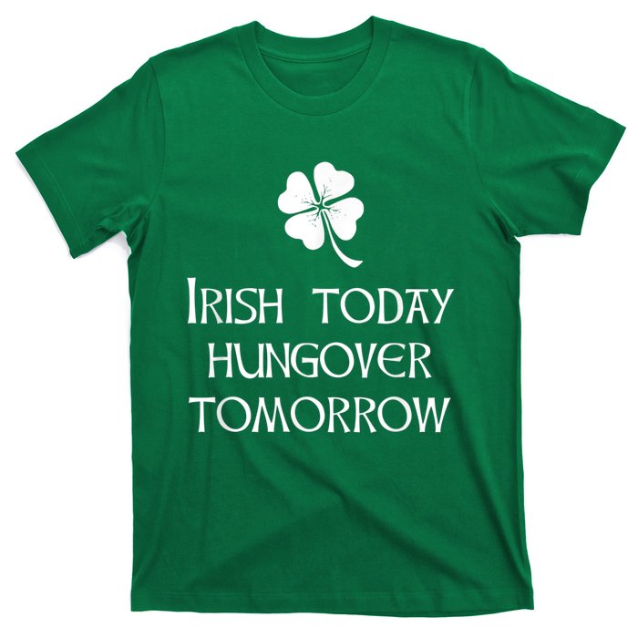 Funny St Patricks Day Irish Today Hungover Tomorrow T-Shirt