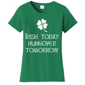 Funny St Patricks Day Irish Today Hungover Tomorrow Women's T-Shirt