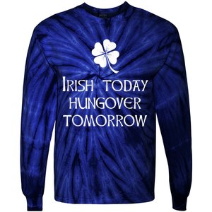 Funny St Patricks Day Irish Today Hungover Tomorrow Tie-Dye Long Sleeve Shirt