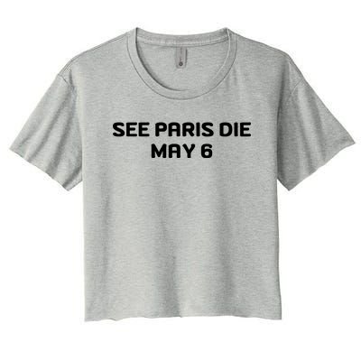 Funny See Paris Die May 6 Women's Crop Top Tee