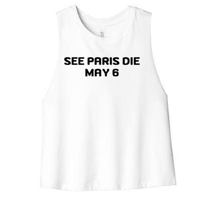 Funny See Paris Die May 6 Women's Racerback Cropped Tank