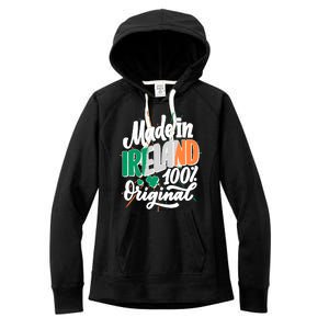 Funny St Patricks Day Made In Ireland 100% Original Women's Fleece Hoodie